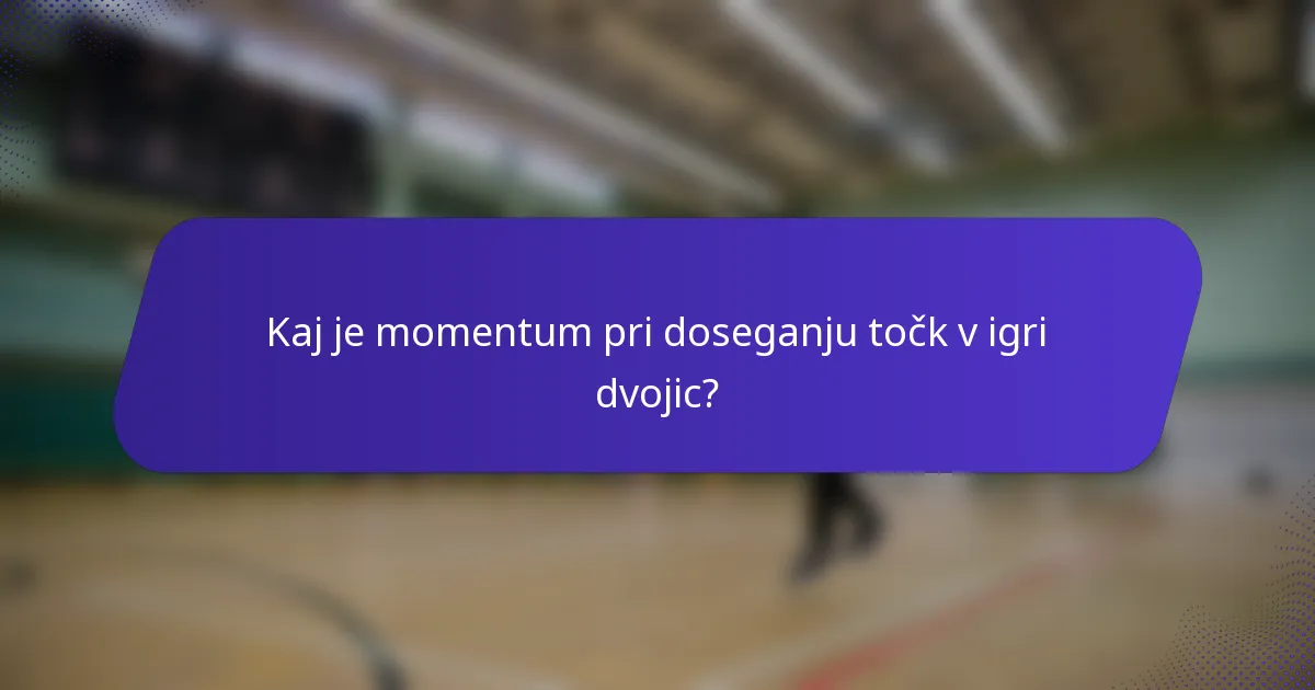 Kaj je momentum pri doseganju točk v igri dvojic?