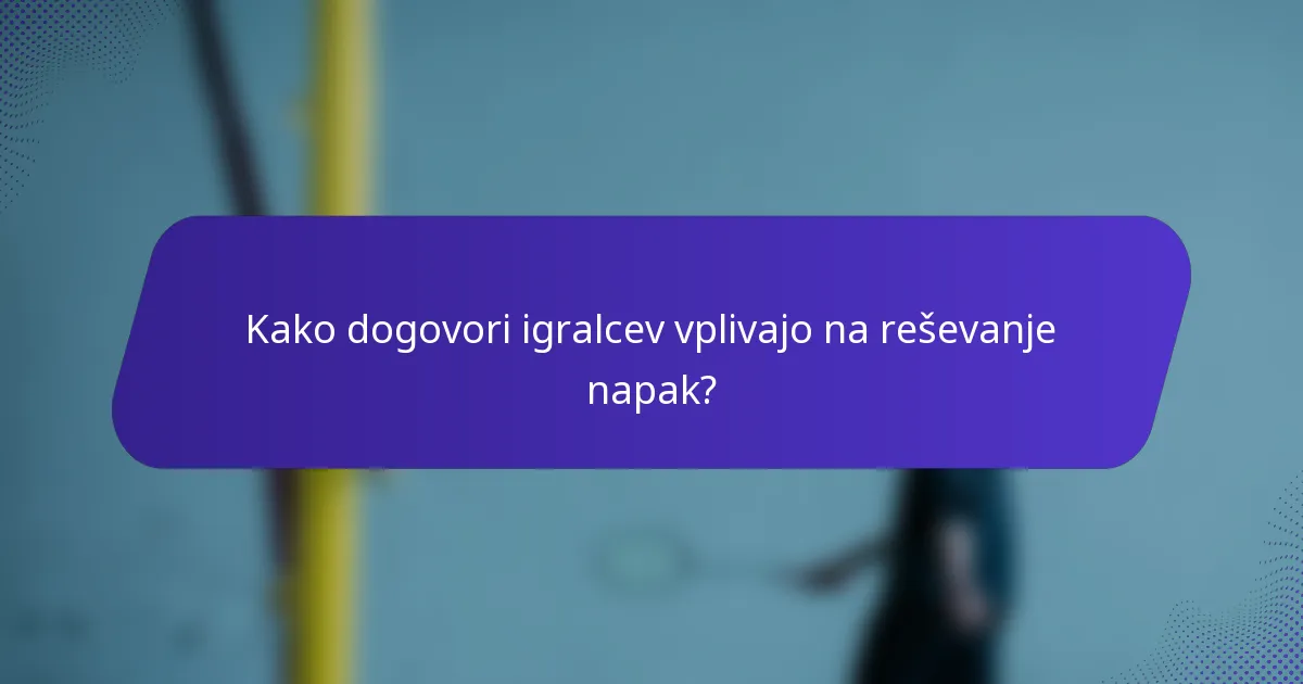 Kako dogovori igralcev vplivajo na reševanje napak?