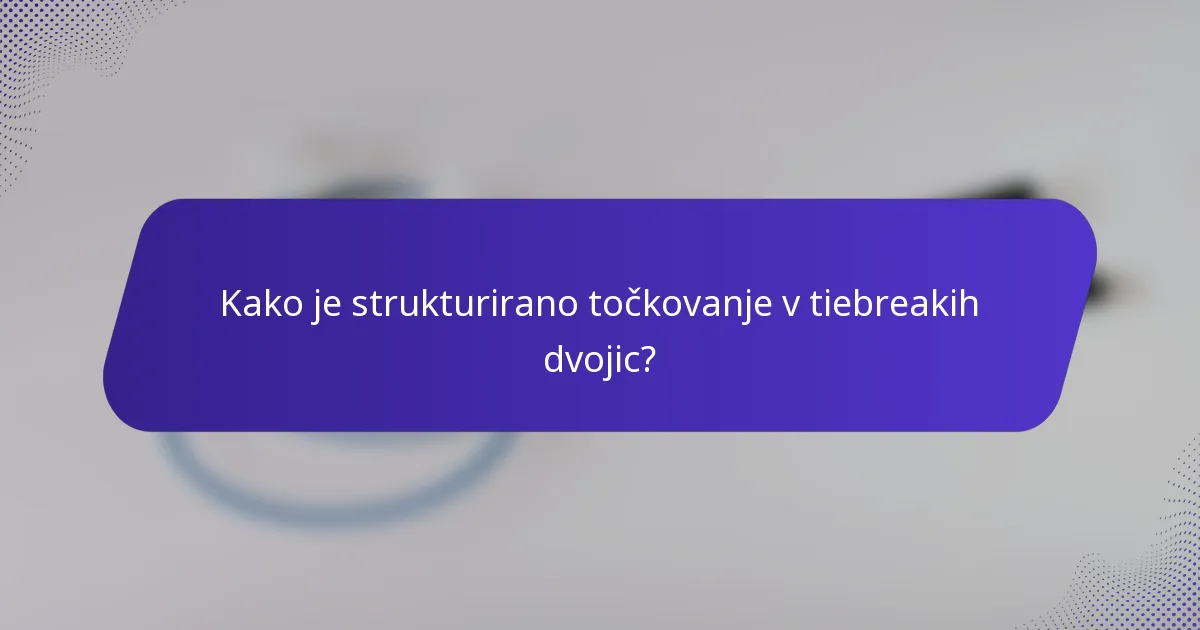 Kako je strukturirano točkovanje v tiebreakih dvojic?