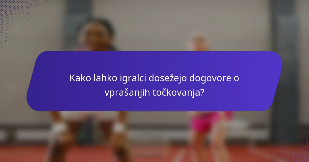 Kako lahko igralci dosežejo dogovore o vprašanjih točkovanja?