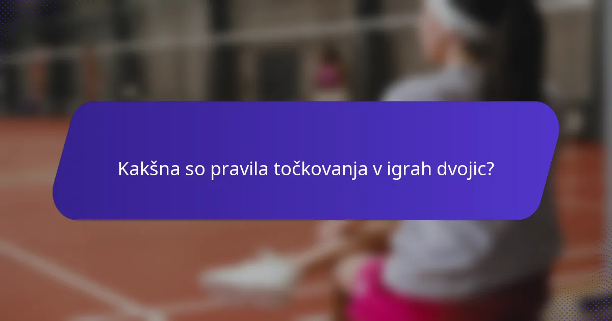 Kakšna so pravila točkovanja v igrah dvojic?