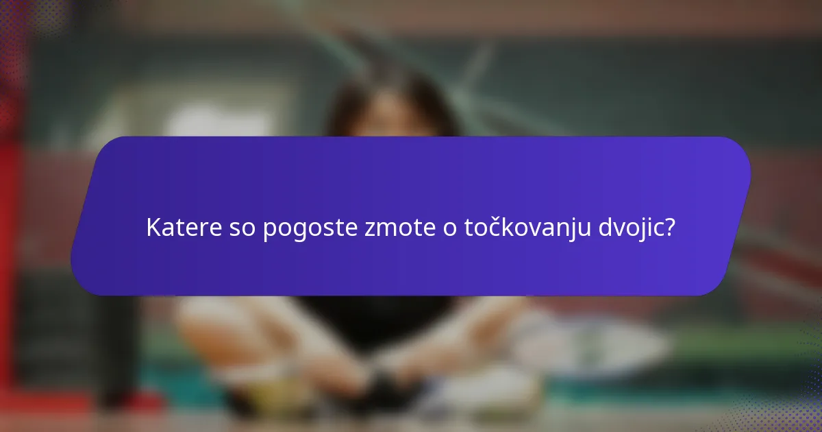 Katere so pogoste zmote o točkovanju dvojic?