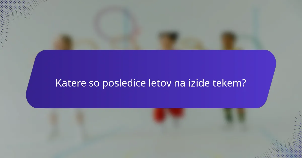 Katere so posledice letov na izide tekem?