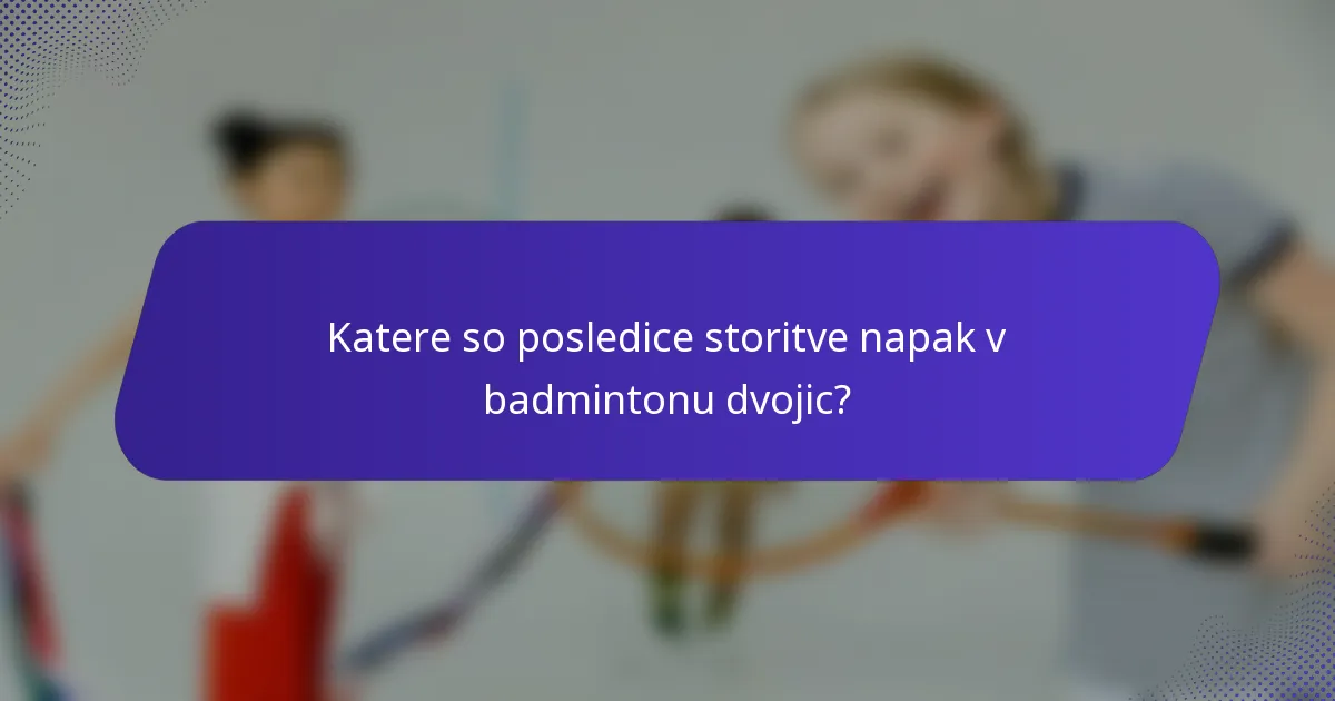 Katere so posledice storitve napak v badmintonu dvojic?