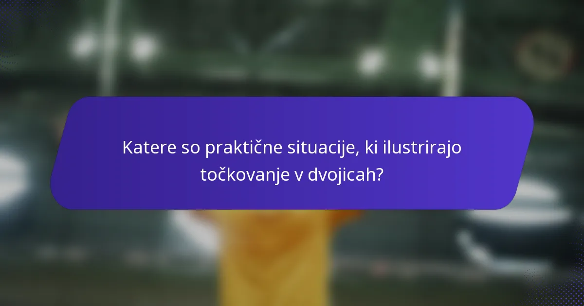 Katere so praktične situacije, ki ilustrirajo točkovanje v dvojicah?