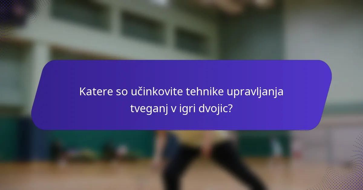 Katere so učinkovite tehnike upravljanja tveganj v igri dvojic?