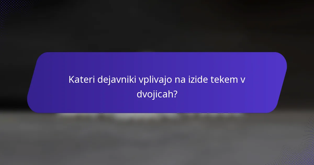 Kateri dejavniki vplivajo na izide tekem v dvojicah?
