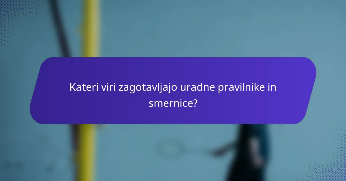 Kateri viri zagotavljajo uradne pravilnike in smernice?
